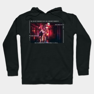 We Do Not Remember Days We Remember Moments Hoodie